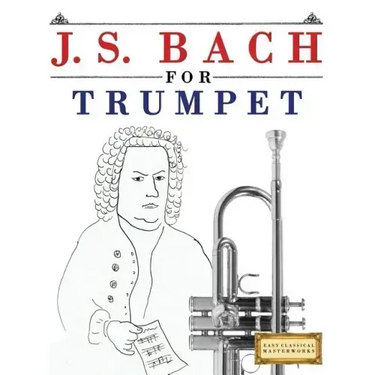 J. S. Bach for Trumpet: 10 Easy Themes for Trumpet Beginner Book