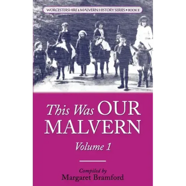 This Was OUR MALVERN: Worcestershire & Malvern History Series Book 2