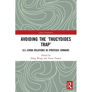 Avoiding the 'Thucydides Trap': U.S.-China Relations in Strategic Domains