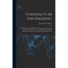 Contracts In Engineering: The Interpretation And Writing Of Engineering-commercial Agreements: An Elementary Text-book For Students In Engineeri