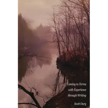 Coming to Terms with Experience through Writing, Scott Oury
