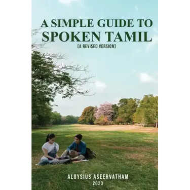 A Simple Guide To Spoken Tamil (A Revised Version)