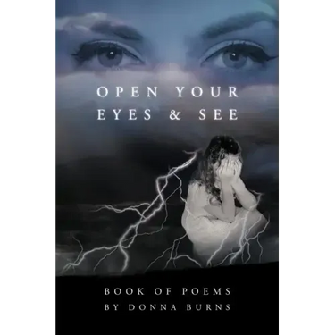 Open Your Eyes and See: Book of Poems by Donna Burns