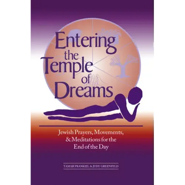 Entering the Temple of Dreams: Jewish Prayers, Movements, and Meditations for Embracing the End of the Day