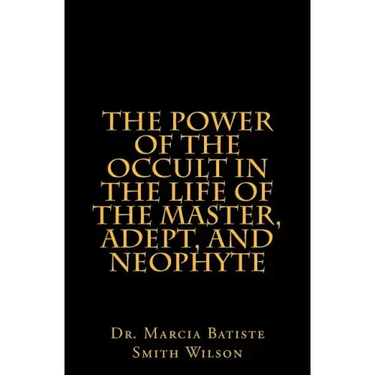 The Power of the Occult in the Life of the Master, Adept, and Neophyte