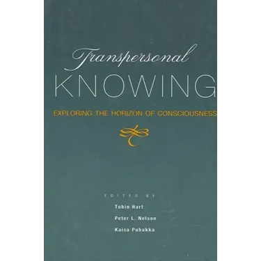 Transpersonal Knowing: Exploring the Horizon of Consciousness