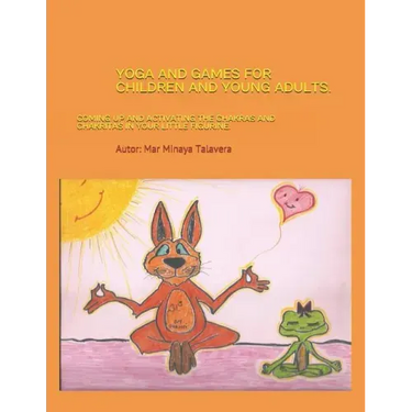 Yoga and Games for Children and Young Adults.: Coming up and activating the chakras and chakritas in your little figurine