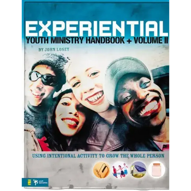 Experiential Youth Ministry Handbook, Volume 2: Using Intentional Activity to Grow the Whole Person