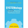 SYSTEMology: Create time, reduce errors and scale your profits with proven business systems