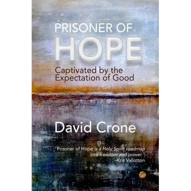 Prisoner of Hope: Captivated by the Expectation of Good