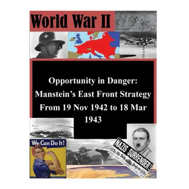 Opportunity in Danger: Manstein's East Front Strategy From 19 Nov 1942 to 18 Mar 1943