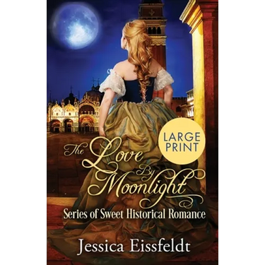 Love By Moonlight: Large Print Edition: A Boxed Set: (The Love By Moonlight Series of Sweet Historical Romance Book 3)