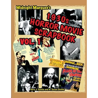 Midnight Marquee's Classic Horror Movie Scrapbook, 1930s, Vol.1