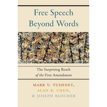 Free Speech Beyond Words: The Surprising Reach of the First Amendment