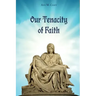 Our Tenacity of Faith
