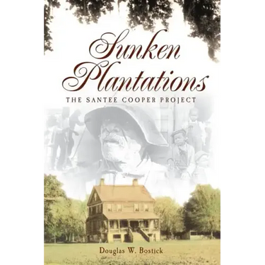 Sunken Plantations: The Santee Cooper Project