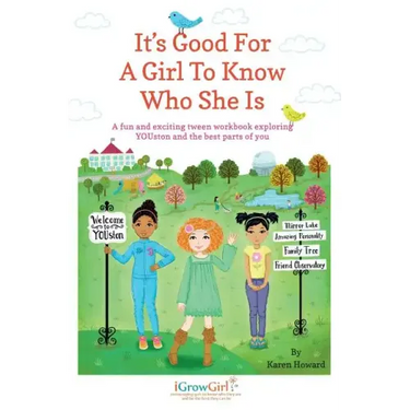 It's Good For A Girl To Know Who She Is: A fun and exciting tween workbook exploring YOUston and the best parts of you