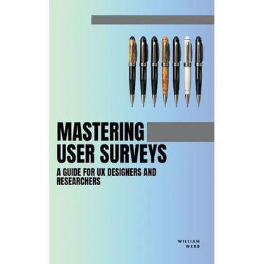 Mastering User Surveys: A Guide for UX Designers and Researchers