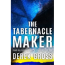 The Tabernacle Maker: Find His Extravagant Masterpiece in You
