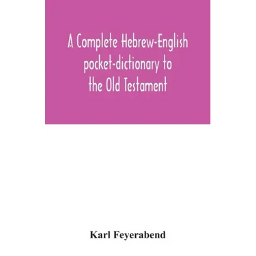 A complete Hebrew-English pocket-dictionary to the Old Testament