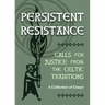 Persistent Resistance: Calls for Justice from the Celtic Traditions: A Collection of Essays