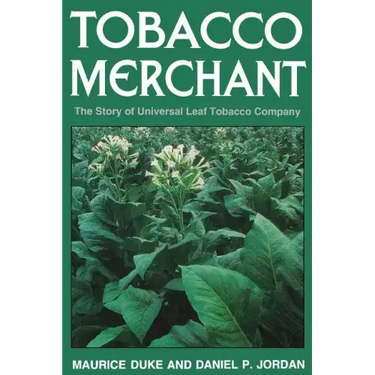 Tobacco Merchant: The Story of Universal Leaf Tobacco Company