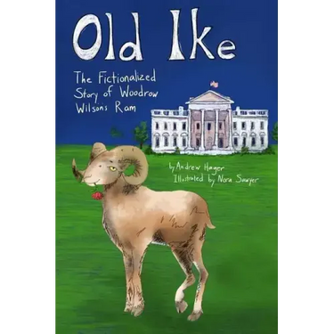 Old Ike: The Fictionalized Story of Woodrow Wilson's Ram