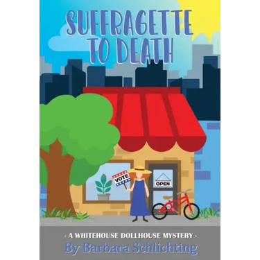 SUFFRAGETTE to DEATH: A WHITE HOUSE DOLLHOUSE mystery series