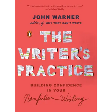 The Writer's Practice: Building Confidence in Your Nonfiction Writing
