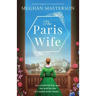 The Paris Wife: Absolutely gripping French historical fiction