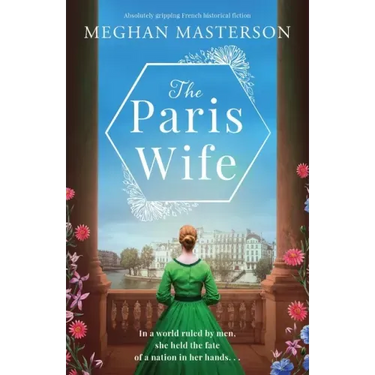 The Paris Wife: Absolutely gripping French historical fiction