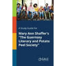 A Study Guide for Mary Ann Shaffer's "The Guernsey Literary and Potato Peel Society"