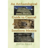 An Archaeological Guide to Central and Southern Mexico