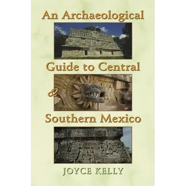 An Archaeological Guide to Central and Southern Mexico