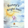 Bunny's Bright Days: A Story of Joy & Positivity