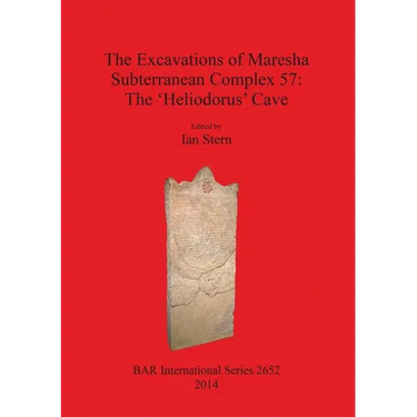 The Excavations of Maresha Subterranean Complex 57: The 'Heliodorus' Cave