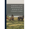 Portrait and Biographical Album of Lee County, Iowa