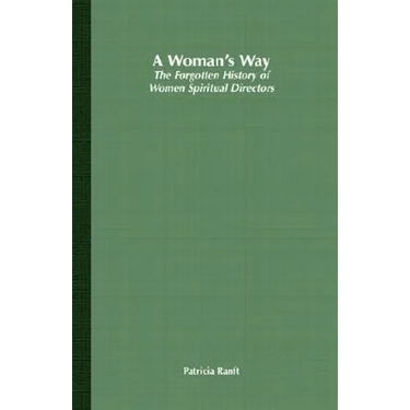 A Woman's Way: The Forgotten History of Women Spiritual Directors