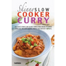 The Skinny Slow Cooker Curry Recipe Book: Delicious & Simple Low Calorie Curries from Around the World Under 200, 300 & 400 Calories. Perfect for Your