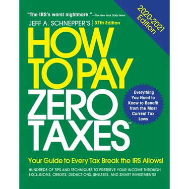 How to Pay Zero Taxes, 2020-2021: Your Guide to Every Tax Break the IRS Allows