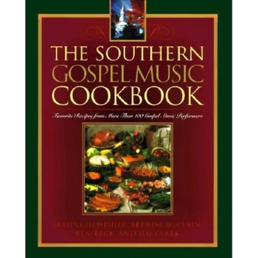 The Southern Gospel Music Cookbook: Favorite Recipes from More Than 100 Gospel Music Performers