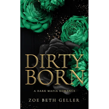 Dirty Born A Dark Mafia Romance