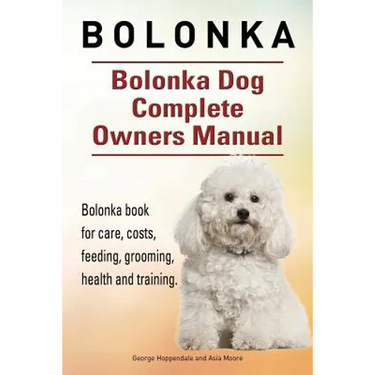 Bolonka. Bolonka Dog Complete Owners Manual. Bolonka book for care, costs, feeding, grooming, health and training.