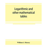 Logarithmic and other mathematical tables