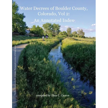 Water Decrees of Boulder County, Colorado, Vol 2: An Annotated Index