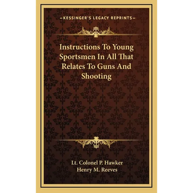 Instructions To Young Sportsmen In All That Relates To Guns And Shooting