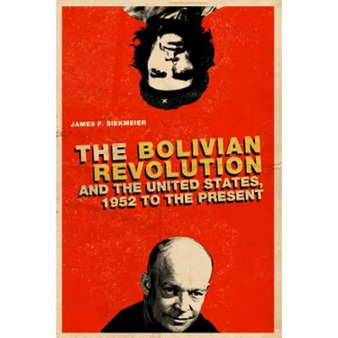 The Bolivian Revolution and the United States, 1952 to the Present