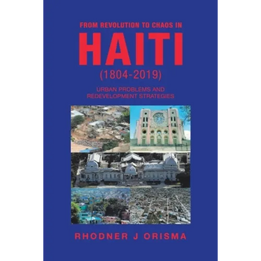 From Revolution to Chaos in Haiti (1804-2019): Urban Problems and Redevelopment Strategies