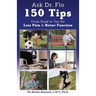 Ask Dr. Flo: 150 Tips from Head to Toe for Less Pain & Better Function