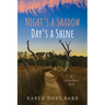 Night's a Shadow; Day's a Shine